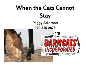 Wh  When the Cat  en the Cats Cannot  s Cannot  St  Stay  ay  Peggy Atkerson  972-315-2875