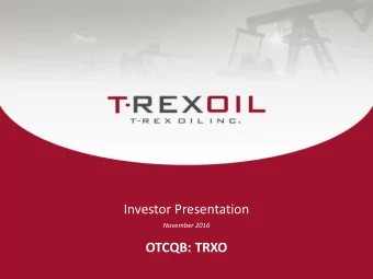 Investor Presentation  November 2016  OTCQB: TRXO  Cautionary Statements  Certain statements made
