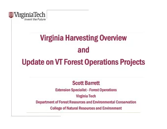 Virginia Harvesting Overview  Virginia Harvesting Overview  and  and  Update on VT Forest
