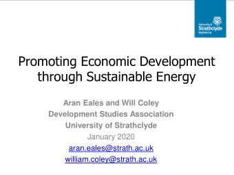Promoting Economic Development  through Sustainable Energy  Aran Eales and Will Coley  Development