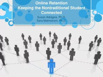 Online Retention  Keeping the Nontraditional Student  Connected  Susan Adragna, Ph.D.  Sara