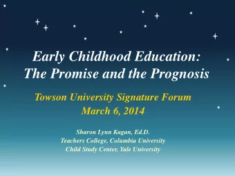 Early Childhood Education:  The Promise and the Prognosis  Towson University Signature Forum  March