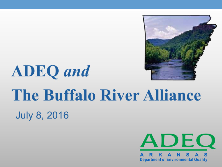 adeq and the buffalo river alliance july 8 2016 overview