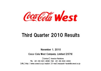Third Quarter 2010 Results  November 1, 2010  Coca-Cola West Company, Limited(2579)  Contact