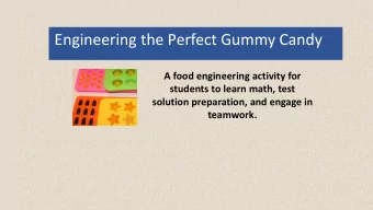 Engineering the Perfect Gummy Candy  A food engineering activity for  students to learn math, test