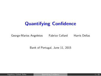 Quantifying Confidence  George-Marios Angeletos  Fabrice Collard  Harris Dellas  Bank of Portugal,