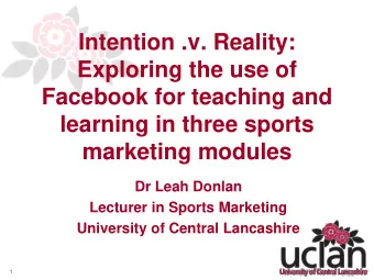 Intention .v. Reality:  Exploring the use of  Facebook for teaching and  learning in three sports