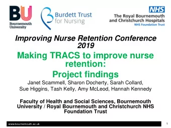 Making TRACS to improve nurse  retention:  Project findings  Janet Scammell, Sharon Docherty, Sarah