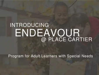 ENDEAVOUR  @ PLACE CARTIER  Program for Adult Learners with Special Needs  Endeavour is a social
