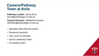 Careers/Pathway  Team at Avila Pathways Leader | Jenny Dunn  jdunn@avilacollege.vic.edu.au Careers