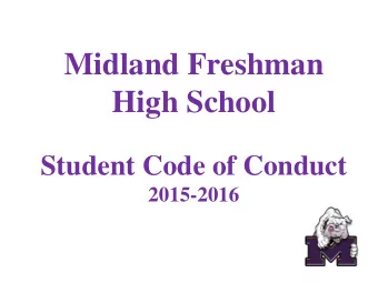 Midland Freshman  High School  Student Code of Conduct  2015-2016  Student Handbook  ATTENDANCE: