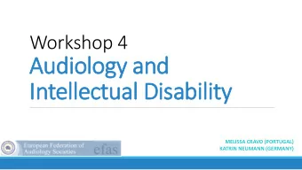 Audiology and  Intellectual Disability  MELISSA CRAVO (PORTUGAL)  KATRIN NEUMANN (GERMANY)  WG