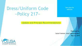 Dress/Uniform Code  This area for  webcam  ~Policy 217~  ~Update and Principal Recommendations~