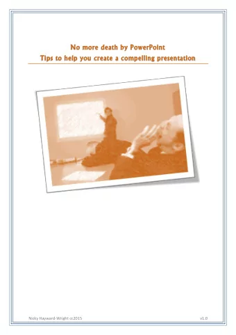 No more death by PowerPoint  Tips to help you create a compelling presentation  Nicky