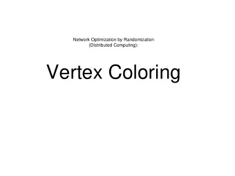 Vertex Coloring  Stefan Schmid @ T-Labs, 2011  An Excursion to Distributed Computing!  This part of