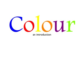 Colour  an introduction  Colour is...  ...a powerful tool  ...tied to religious, cultural,