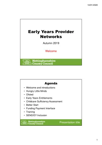 Early Years Provider  Networks  Autumn 2019  Welcome  Agenda   Welcome and introductions