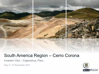 South America Region  Cerro Corona Investor Visit  Cajamarca, Peru  Day 2 | 15 November 2011