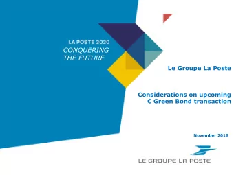 CONQUERING  THE FUTURE  Le Groupe La Poste  Considerations on upcoming  Green Bond transaction