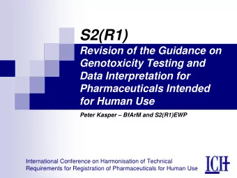 S2(R1)  Revision of the Guidance on  Genotoxicity Testing and  Data Interpretation for
