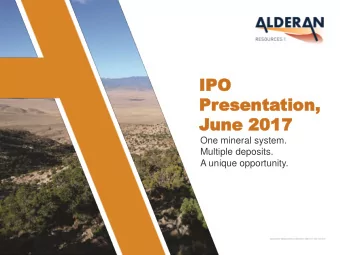 IPO  IPO  Pr  Presenta  esentati  tion,  on,  June 2017  une 2017  One mineral system.  Multiple