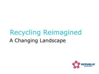 Recycling Reimagined  A Changing Landscape  State of Recycling Industry  Key Drivers of Change