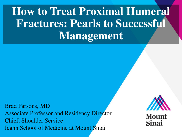 how to treat proximal humeral fractures pearls to