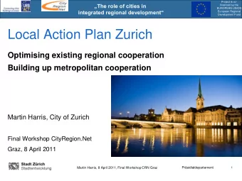 Local Action Plan Zurich  Optimising existing regional cooperation  Building up metropolitan