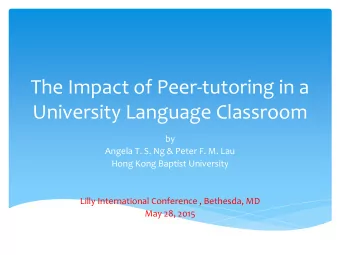 The Impact of Peer-tutoring in a  University Language Classroom  by  Angela T. S. Ng &amp; Peter F.