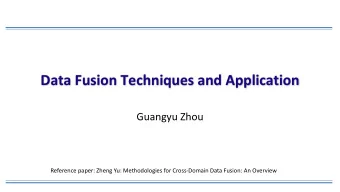 Data Fusion Techniques and Application  Guangyu Zhou  Reference paper: Zheng Yu: Methodologies for