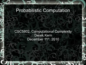 Probabilistic Computation  CSC5802, Computational Complexity  Derek Kern December 11 th , 2010