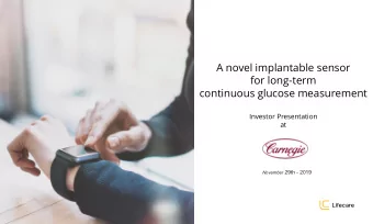 A novel implantable sensor  for long-term  continuous glucose measurement  Investor Presentation