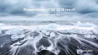 Presentation of Q2 2019 result  Eggert Kristfersson, CEO  29 August 2019  CONSOLIDATED HIGHLIGHTS