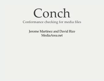 Conch  Conformance checking for media files  Jerome Martinez and David Rice  MediaArea.net  About