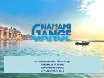 National Mission for Clean Ganga  Ministry of Jal Shakti  Government of India 27 th September, 2019