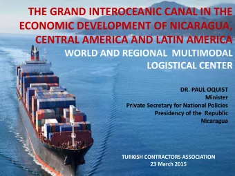 The Nicaragua Canal  An  WORLD AND REGIONAL  MULTIMODAL LOGISTICAL CENTER  Opportunity for