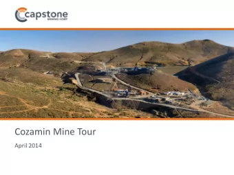 Cozamin Mine Tour  April 2014  1  Cautionary Note Forward Looking Information This presentation,