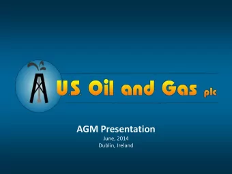 AGM Presentation  June, 2014  Dublin, Ireland  www.usoil.us Corporate  US Oil &amp; Gas Plc: