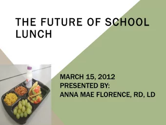 LUNCH  MARCH 15, 2012  PRESENTED BY:  ANNA MAE FLORENCE, RD, LD  CHI  HILD  LD NU  NUTRITI  ITION