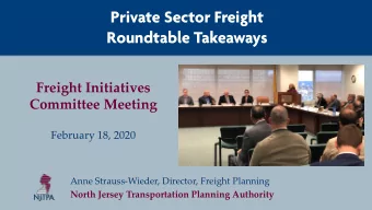 Private Sector Freight  Roundtable Takeaways  Freight Initiatives  Committee Meeting  February 18,
