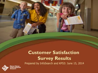 Customer Satisfaction  Survey Results  Prepared by InfoSearch and KPS3: June 15, 2014  Information