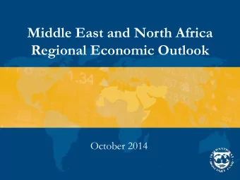 Middle East and North Africa  Regional Economic Outlook  October 2014  Outline  Global Outlook