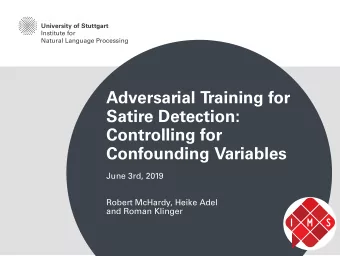 Adversarial Training for  Satire Detection:  Controlling for  Confounding Variables  June 3rd, 2019
