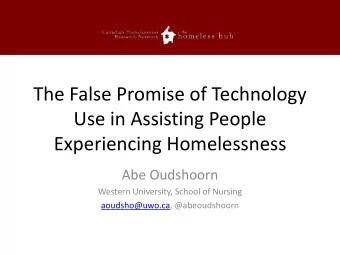 The False Promise of Technology  Use in Assisting People  Experiencing Homelessness  Abe Oudshoorn