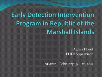 Agnes Flood  EHDI Supervisor Atlanta - February 19  22, 2011  Highlights of EHDI