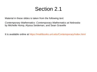Section 2.1  Material in these slides is taken from the following text: Contemporary Mathematics: