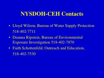 NYSDOH-CEH Contacts   Lloyd Wilson, Bureau of Water Supply Protection  518-402-7711   Deanna