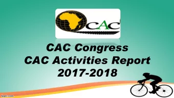 CAC Congress  CAC Activities Report  2017-2018 CAC MANAGEMENT COMMITTEE (2017-2021) 1-