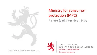 Ministry for consumer  protection (MPC)  A short (and simplified!) intro  EFSA colloque