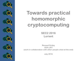 cryptocomputing  SEC2 2016  Lorient  Renaud Sirdey  CEA LIST  (work in collaboration with other